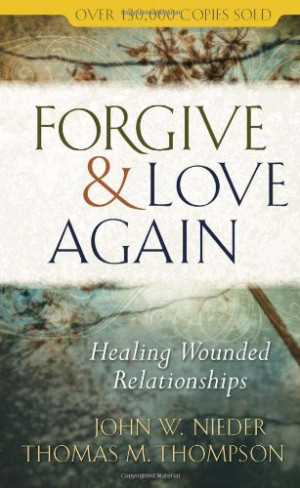 Forgive and Love Again: Healing Wounded Relationships