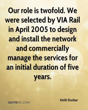 Keith Dunbar - Our role is twofold. We were selected by VIA Rail in ...