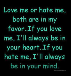 Love me or hate me...