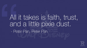 All it takes is faith and trust. Peter Pan, Peter Pan