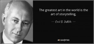 quote-the-greatest-art-in-the-world-is-the-art-of-storytelling-cecil-b ...