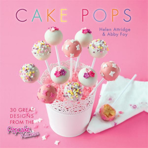 Cake Pops : 30 Great Designs from the Popcake Kitchen - Helen Attridge
