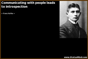 ... people leads to introspection - Franz Kafka Quotes - StatusMind.com