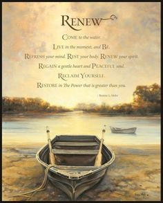 Renew... Come to the water. Live in the moment, and be. Refresh your ...