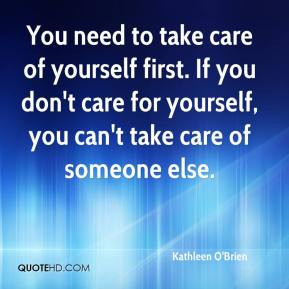 Kathleen O'Brien - You need to take care of yourself first. If you don ...