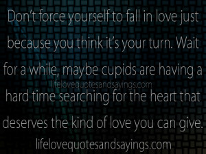 Don’t force yourself to fall in love just because you think it’s ...