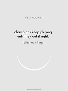 champions keep playing until they get it right // billie jean king
