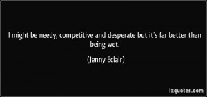 More Jenny Eclair Quotes