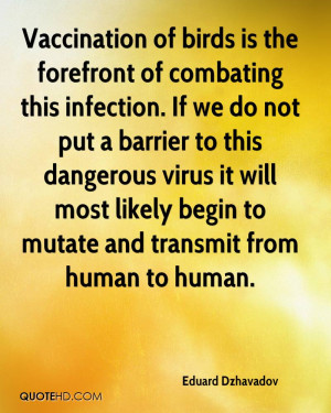 Vaccination of birds is the forefront of combating this infection. If ...