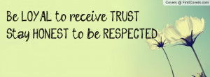 be loyal to receive truststay honest to be respected , Pictures
