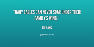 Baby eagles can never soar under their family's wing.”