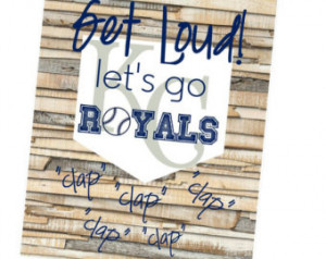 Kansas City Royals Print - Get Loud - DIY Printable File ...