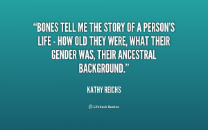 quote-Kathy-Reichs-bones-tell-me-the-story-of-a-234567.png
