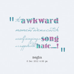 thumbnail of quotes tht *awkward moment wen u catch urself singing a ...