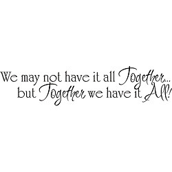 We May Not Have It All Together Wall Quote