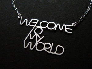 Welcome To My World - quote necklace in sterling silver