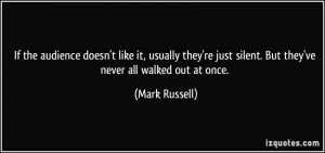 ... just silent. But they've never all walked out at once. - Mark Russell