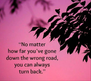 You can always turn back