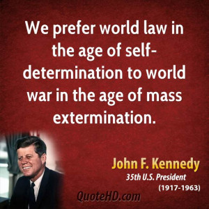 We prefer world law in the age of self-determination to world war in ...