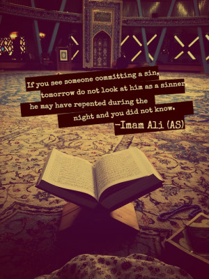If you see someone committing a sin, tomorrow do not look at him as a ...