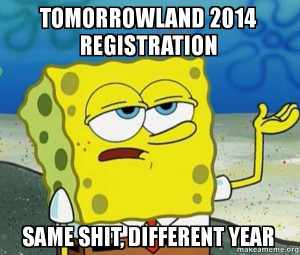 tough spongebob i ll have you know tomorrowland 2014 registration same ...