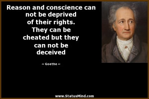 Reason and conscience can not be deprived of their rights. They can be ...