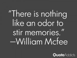 william mcfee quotes there is nothing like an odor to stir memories ...