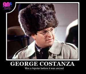 started watching Seinfeld. I love George Costanza: he is the opposite ...
