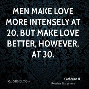 Catherine II - Men make love more intensely at 20, but make love ...