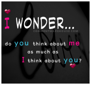 quote i wonder do you think about me