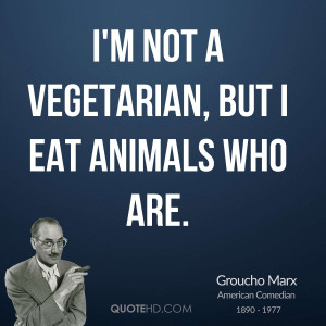 not a vegetarian, but I eat animals who are.