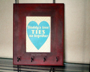 Dad's Love - Tie Holder - Father's Day - I love Dad - Dad's Love Ties ...