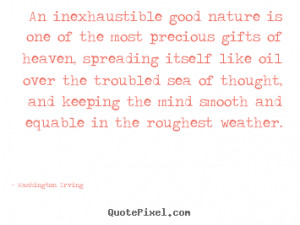 ... equable in the roughest weather. - Washington Irving. View more images