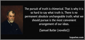 why it is so hard to say what truth is. There is no permanent absolute ...