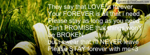 say that LOVE is foreverYour FOREVER is all that i needPlease stay ...