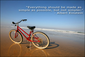 ... should be made as simple as possible, but not simpler. Albert Einstein