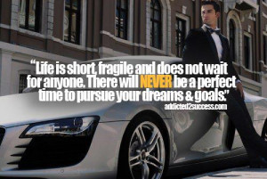 ... . There will NEVER be a perfect time to pursue your dreams & goals