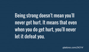 ... never get hurt. It means that even when you do get hurt, you'll never