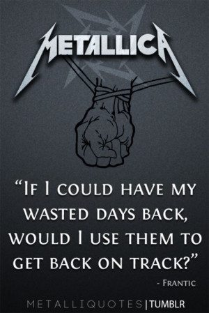 More Metallica quotes here!