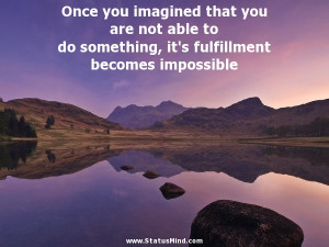 ... becomes impossible - Benedictus de Spinoza Quotes - StatusMind.com