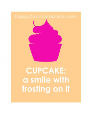 Funny Quote: Cupcake a smile with frosting on it. https://www.etsy.com ...