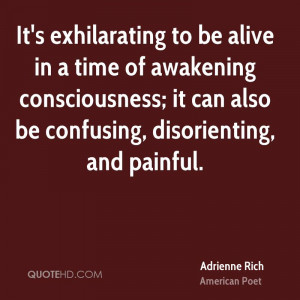 It's exhilarating to be alive in a time of awakening consciousness; it ...