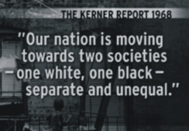 Quote from the Kerner Report. The Kerner Report investigated the ...