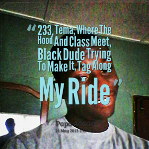 Quotes Picture: 233, tema, where the hood and clbeeeeeep meet, black ...