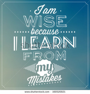 Quote Typographic Background / I Am Wise Because I Learn From My ...