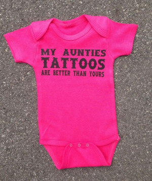 My Aunties Tattoos Are Better Than Yours Bodysuit Funny Saying