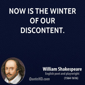 Now is the winter of our discontent.