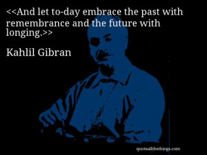 quote-And let to-day embrace the past with remembrance and the future ...