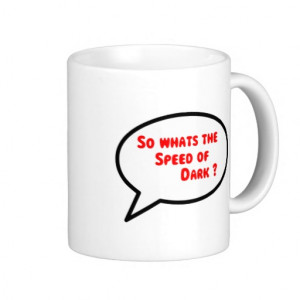 Funny sayings Speed of Dark Cup Mug
