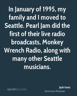 In January of 1995, my family and I moved to Seattle. Pearl Jam did ...